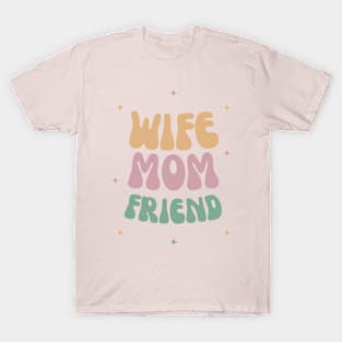 Wife Mom Friend Mother T-Shirt